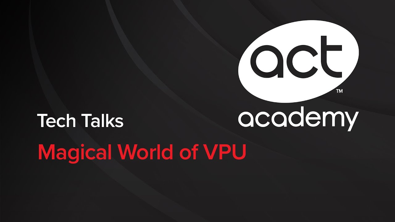 Magical World of VPU - Tech Talks 06-20-2017