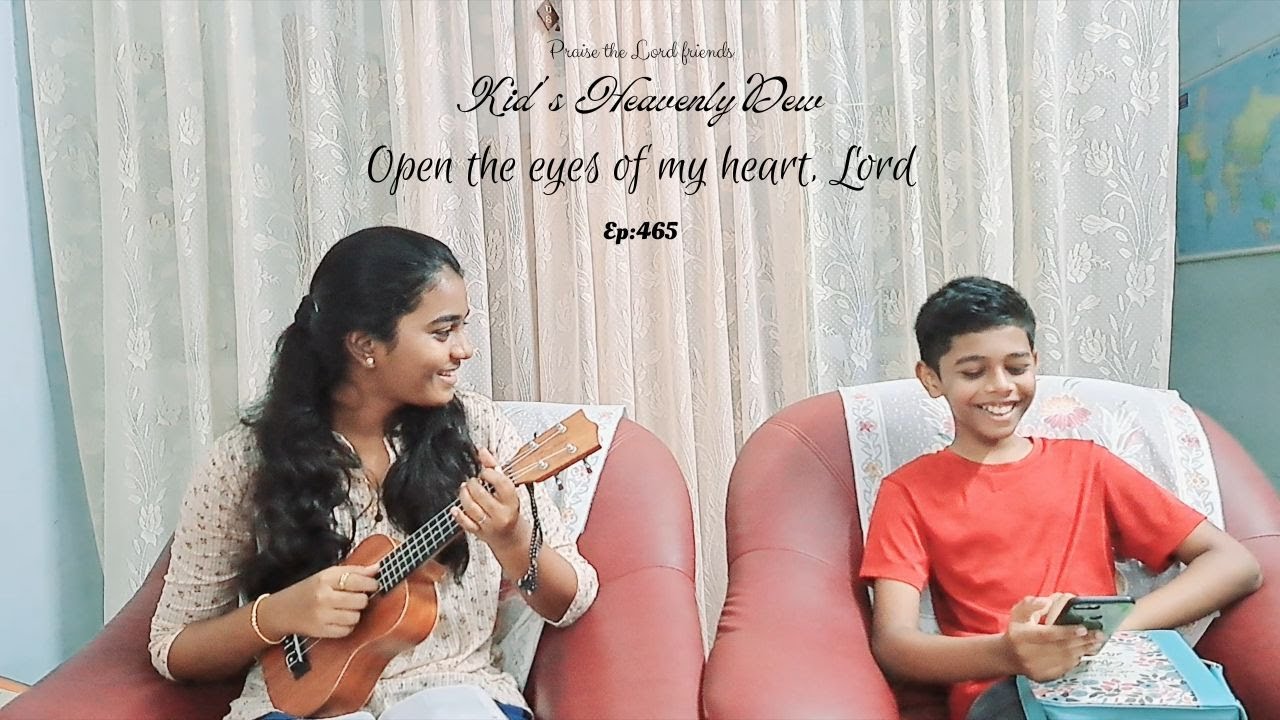 Open the eyes of my heart, Lord | Week of Worship | EP:465 | Kid's Heavenly Dew | 09/05/23