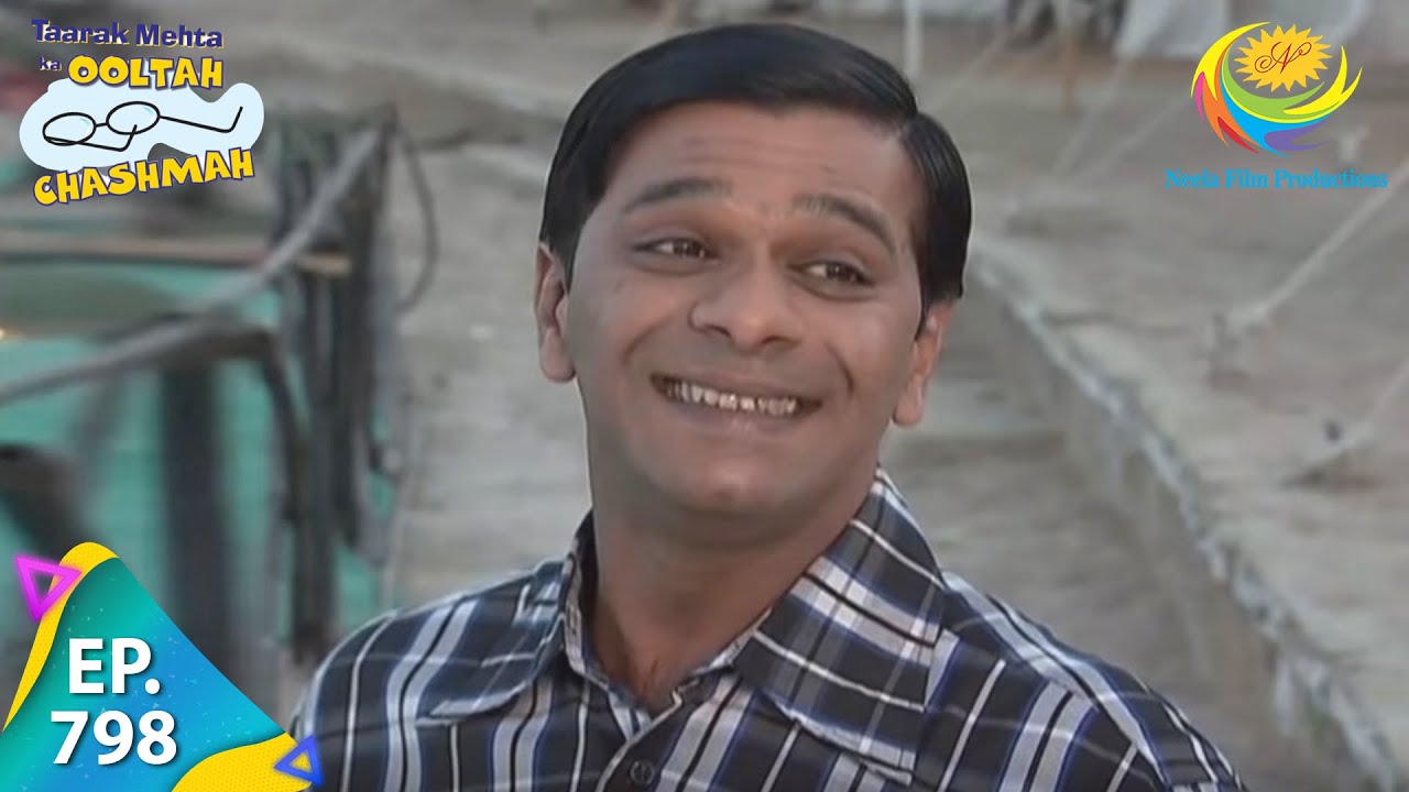 Taarak Mehta Ka Ooltah Chashmah - Episode 798 - Full Episode