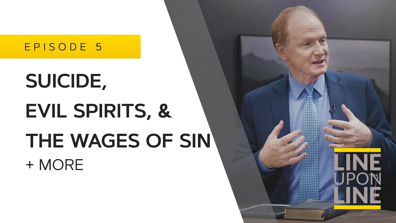 Suicide, Evil Spirits, & the Wages of Sin - Line Upon Line - Q/A