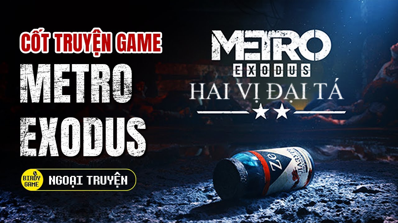 Metro Exodus DLC | Hai Vị Đại Tá | Ngoại Truyện Game