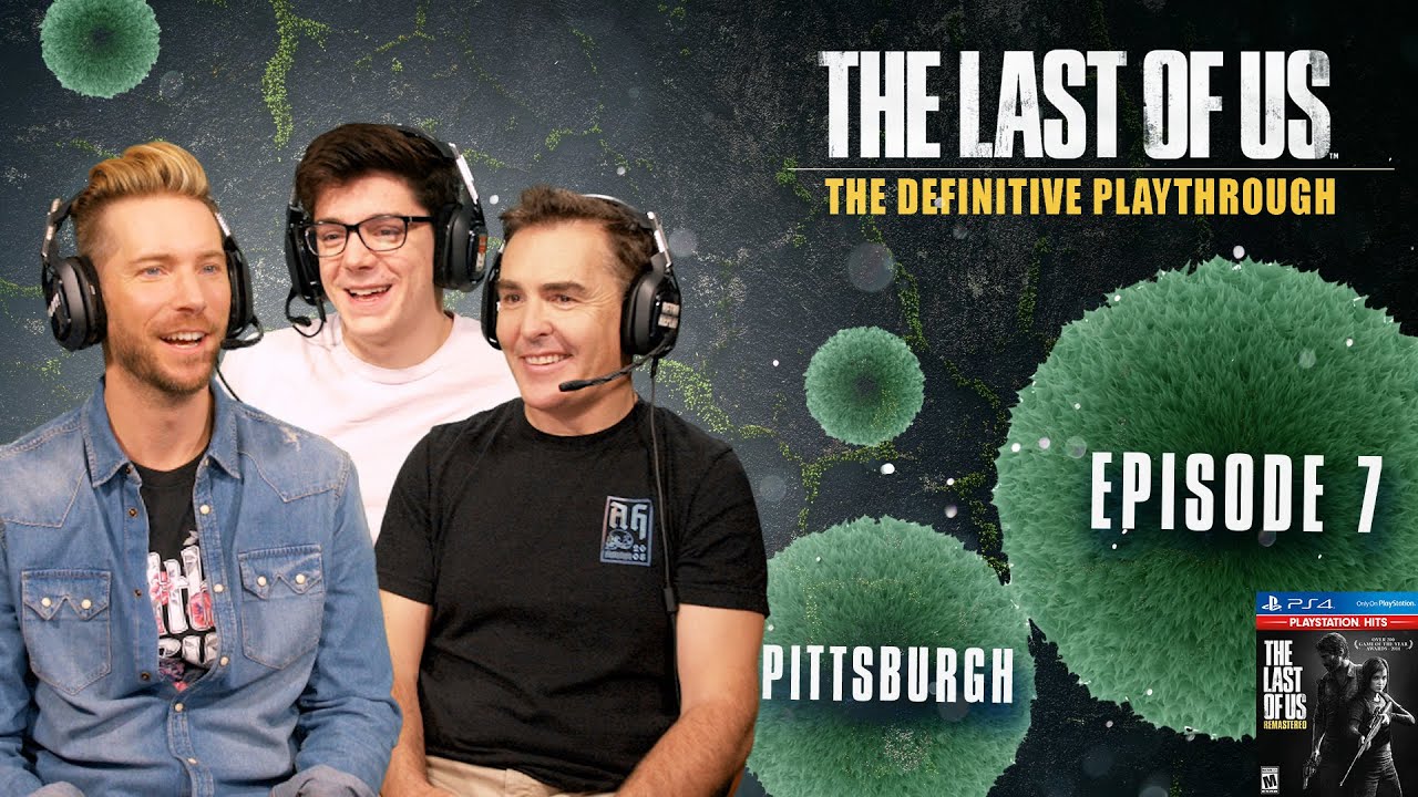 The Last of Us | The Definitive Playthrough - Part 7 (ft Troy Baker, Nolan North & Ethan Nestor)