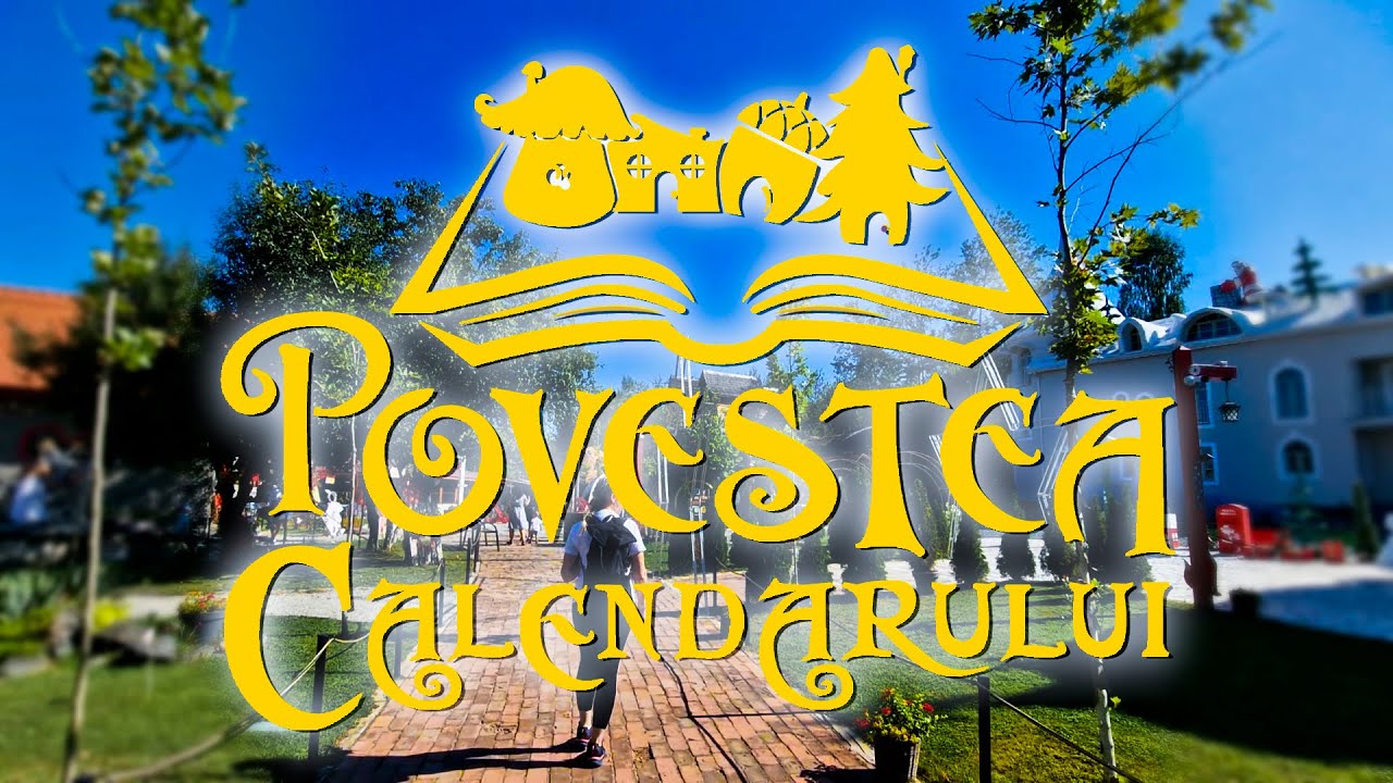 Povestea Calendarului - Un loc de basm din România, un „Loc de Poveste”