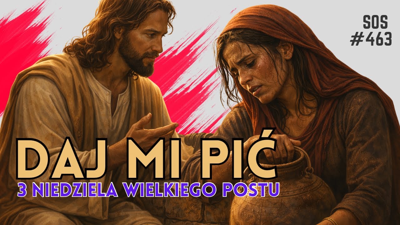 SOS |463| Daj mi pić! | 3 Niedziela Wielkiego Postu “A”