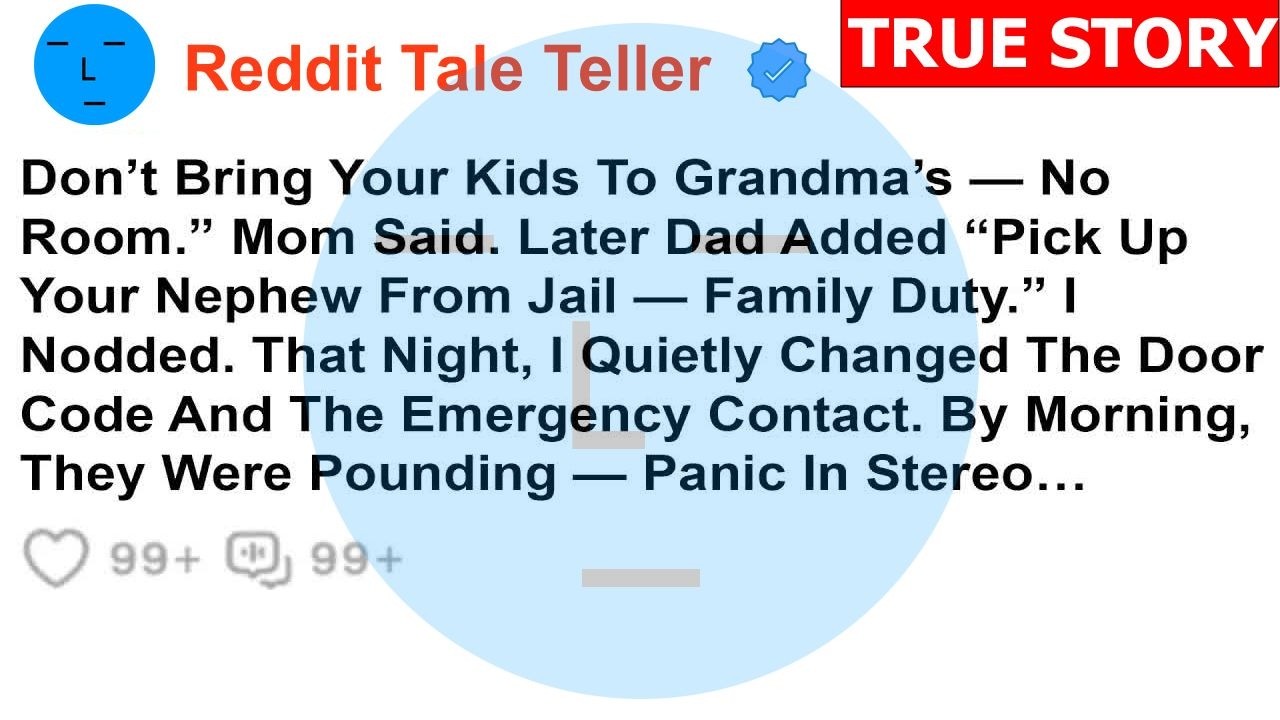 Don’t Bring Your Kids To Grandma’s — No Room ” Mom Said Later Dad Added “Pick Up Your Nephew From