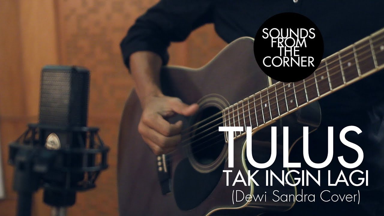 Tulus - Tak Ingin Lagi (Dewi Sandra Cover) | Sounds From The Corner Session #8