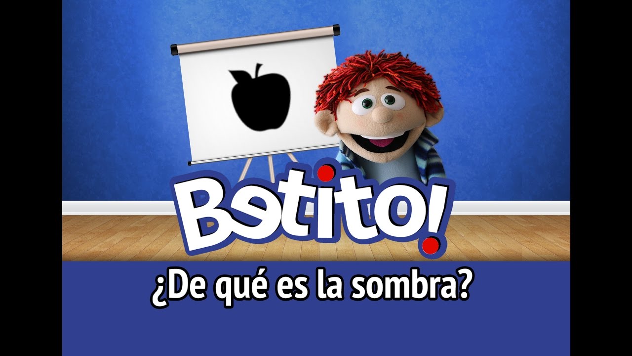 Videos para niños / Betito - ¿De qué es la sombra? /