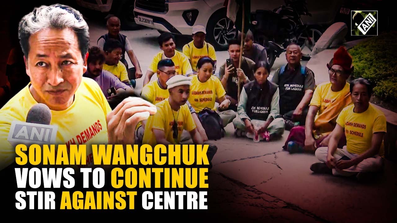 Protest will continue till demands are met: Sonam Wangchuk on stir against Centre