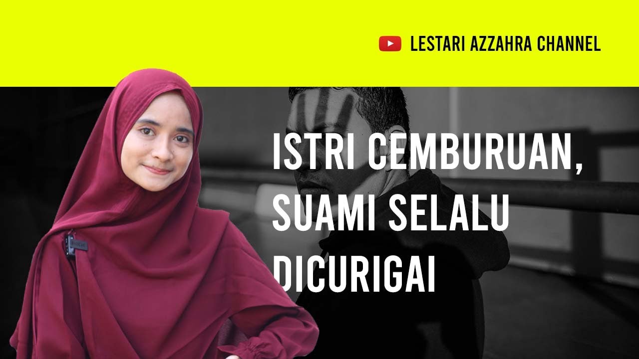Istri Cemburuan, Suami Selalu Dicurigai