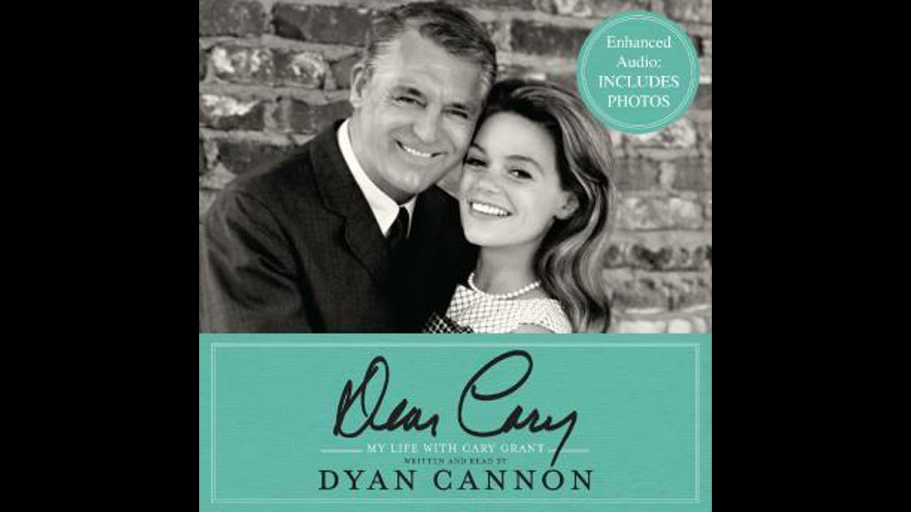 Dear Cary: My Life with Cary Grant by Dyan Cannon