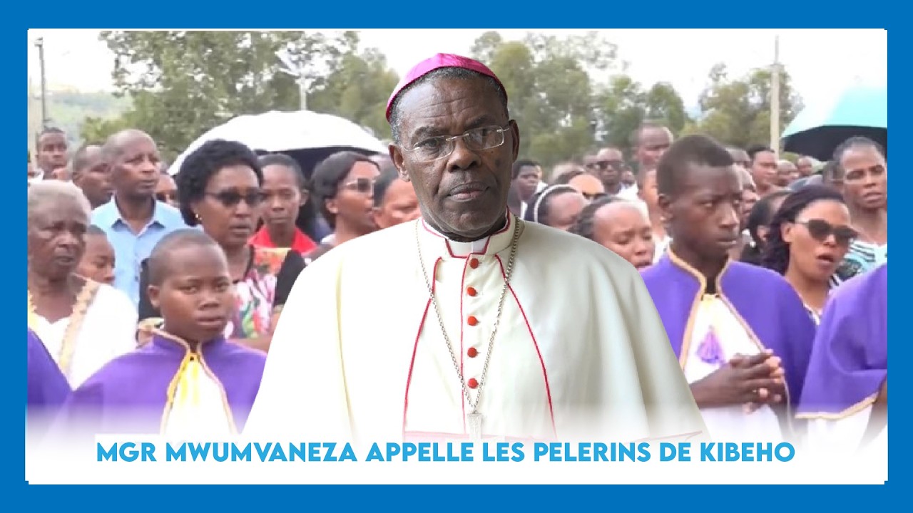 MGR MWUMVANEZA APPELLE LES PELERINS DE KIBEHO A UNE CONVERSION SINCERE EN CE CAREME SAINT