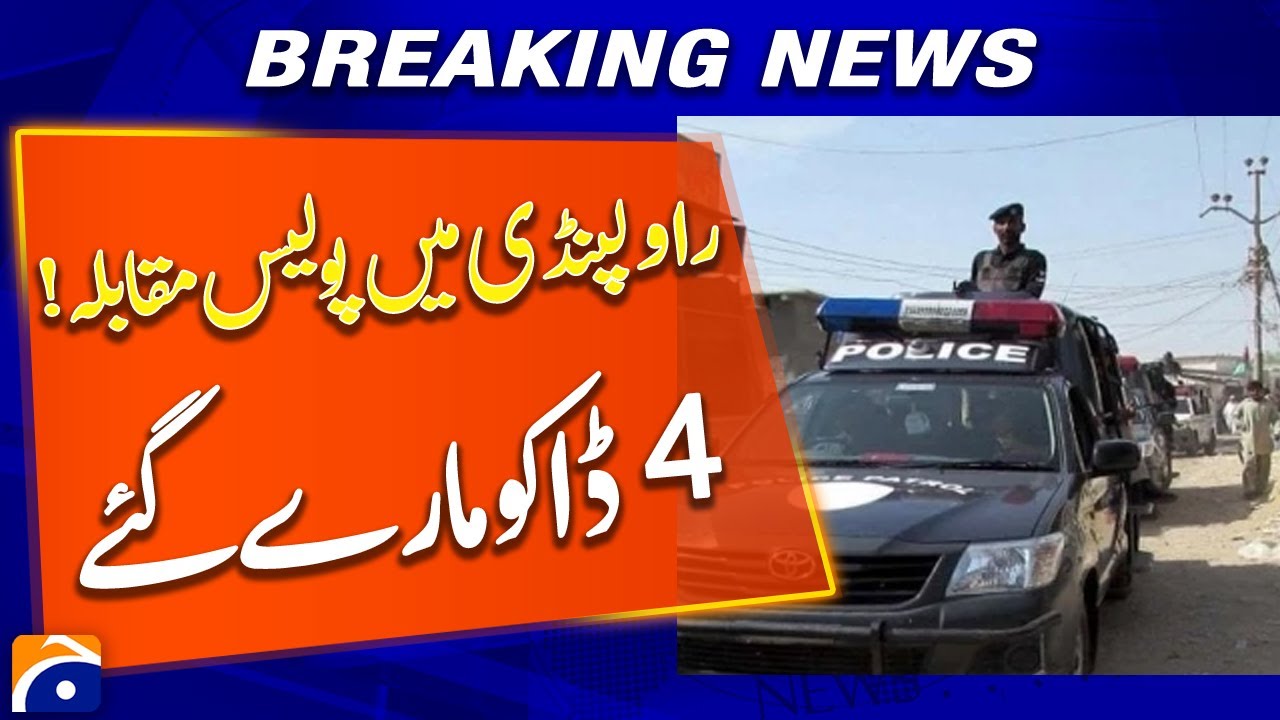 Police Encounter in Rawalpindi: 4 Robbers Neutralized - Breaking News - Geo News