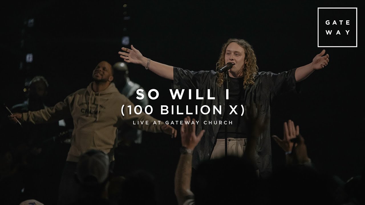 So Will I (100 Billion X) | feat. Benjamin Hastings | Live at Gateway Church