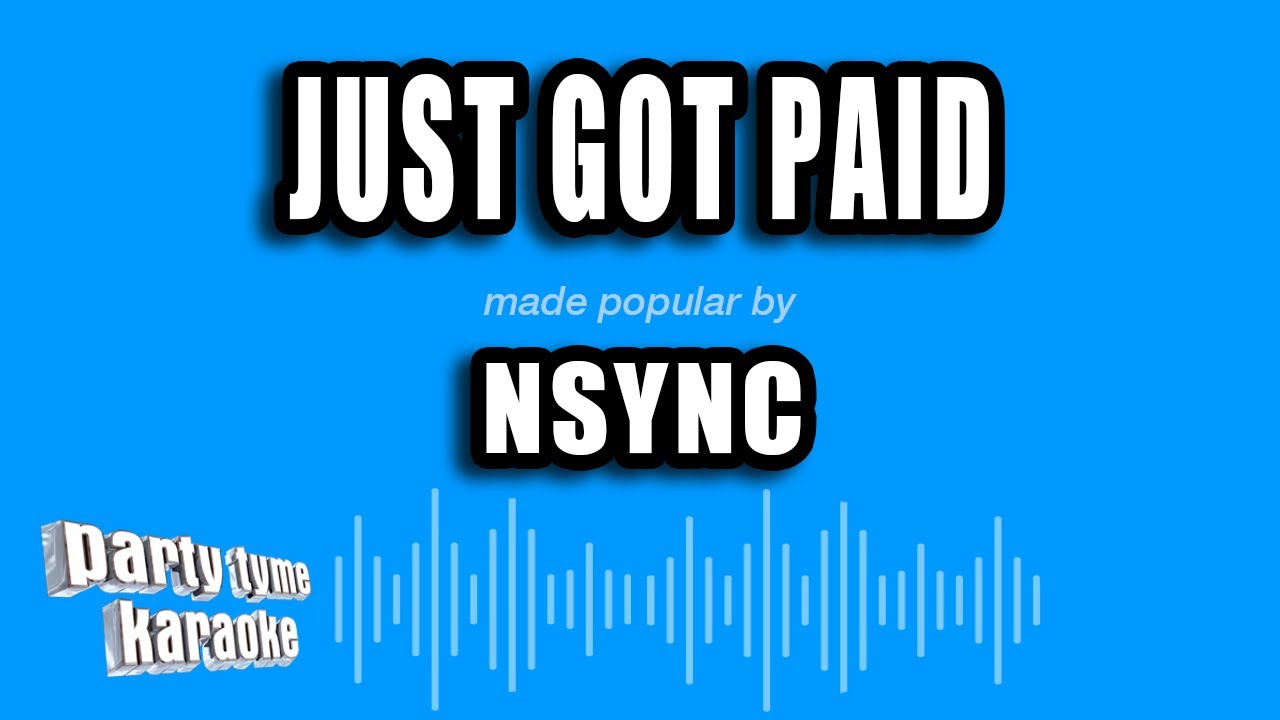 NSYNC - Just Got Paid (Karaoke Version)