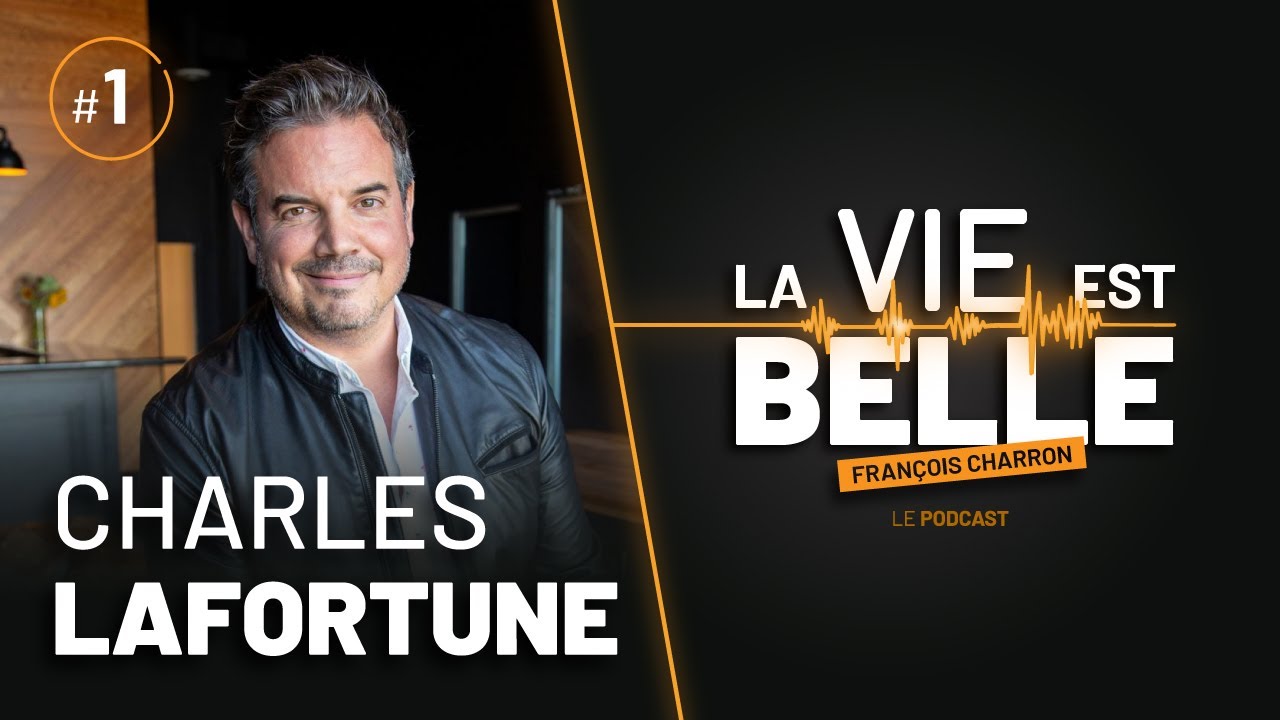 1e &eacute;pisode du balado La vie est belle avec Charles Lafortune