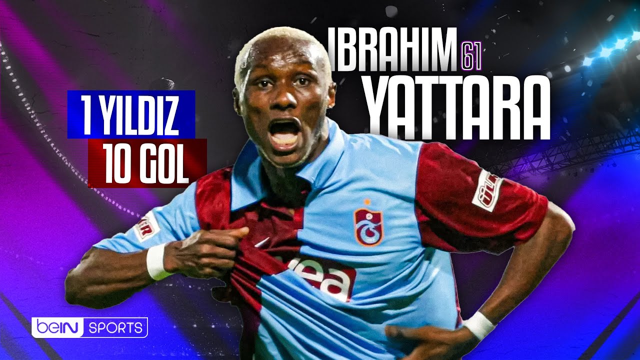 1 Yıldız 10 Gol - Ibrahima Yattara'nın En Güzel 10 Golü
