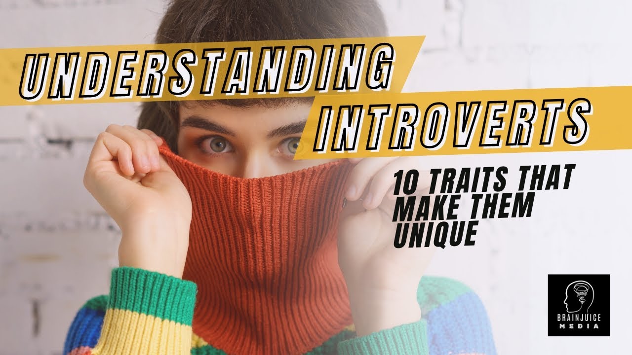 Understanding Introverts: 10 Traits That Make Them Totally UNIQUE