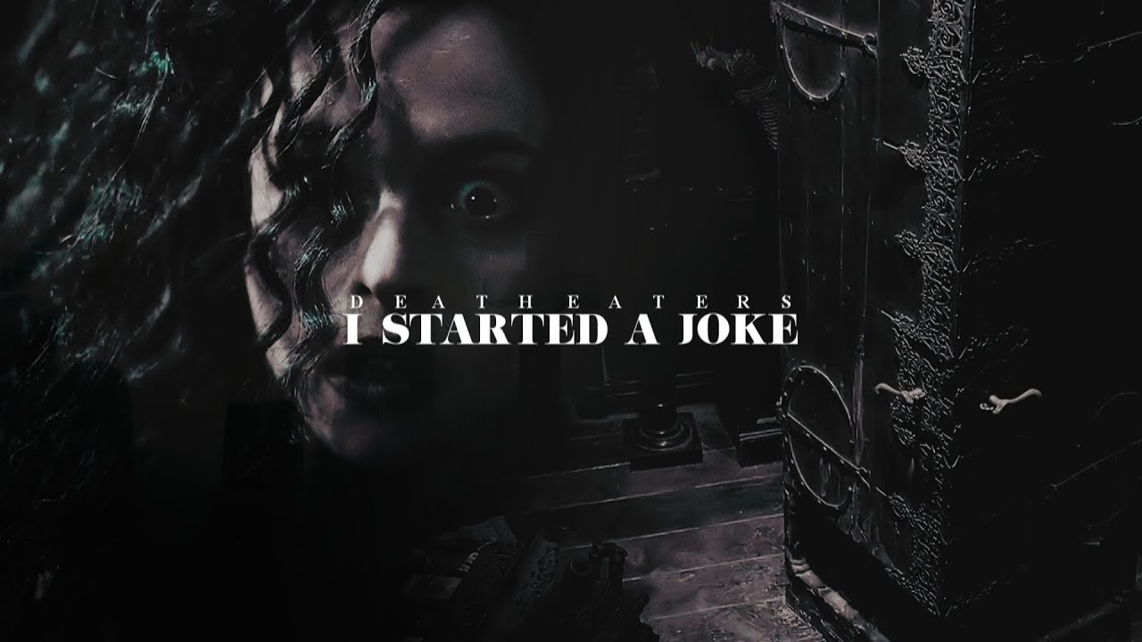 • Death Eaters [I Started A Joke]