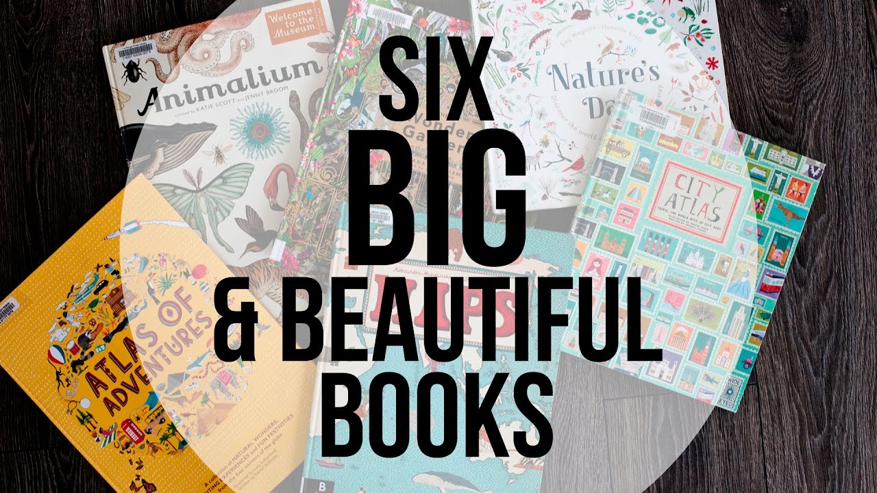 Six BIG & Beautiful Books