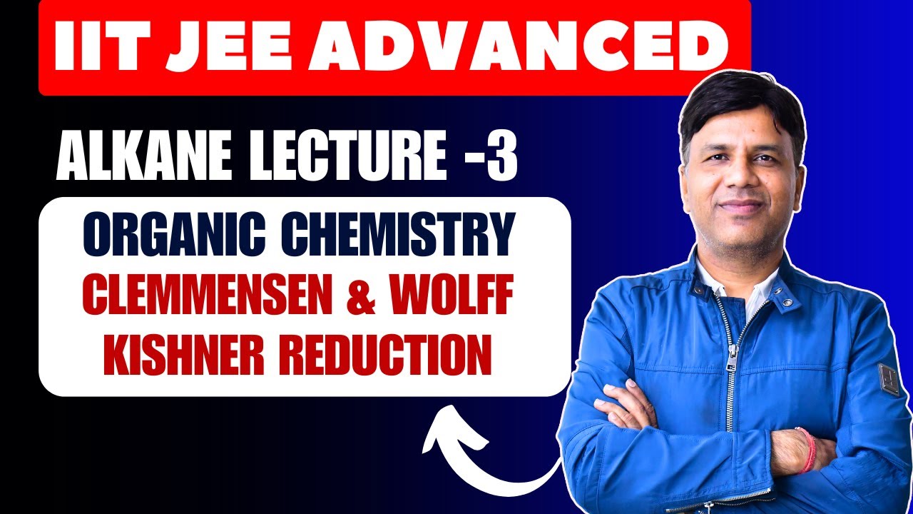 Alkane Lecture -3 | Clemmensen & Wolff Kishner Reduction | Hindi | IIT JEE ADVANCED | OC