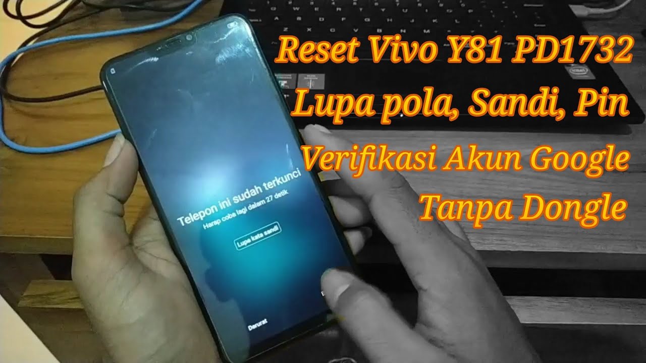 Vivo Y81 Lupa Pola. Hard Reset Vivo Y81 PD1732, Lupa Pola, Pin,Sandi, Tanpa dongle
