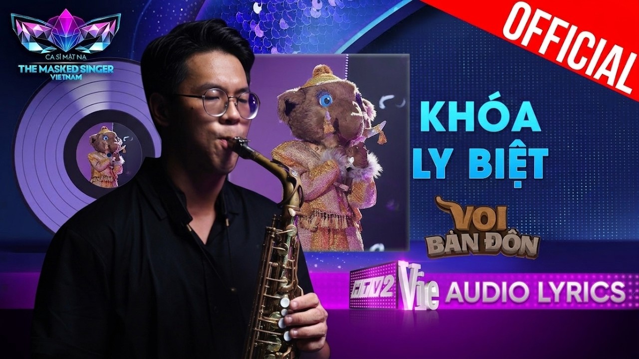| SAXOPHONE | Khóa Ly Biệt - Voi Bản Đôn | The Masked Singer Vietnam 2023 [Audio Lyric]