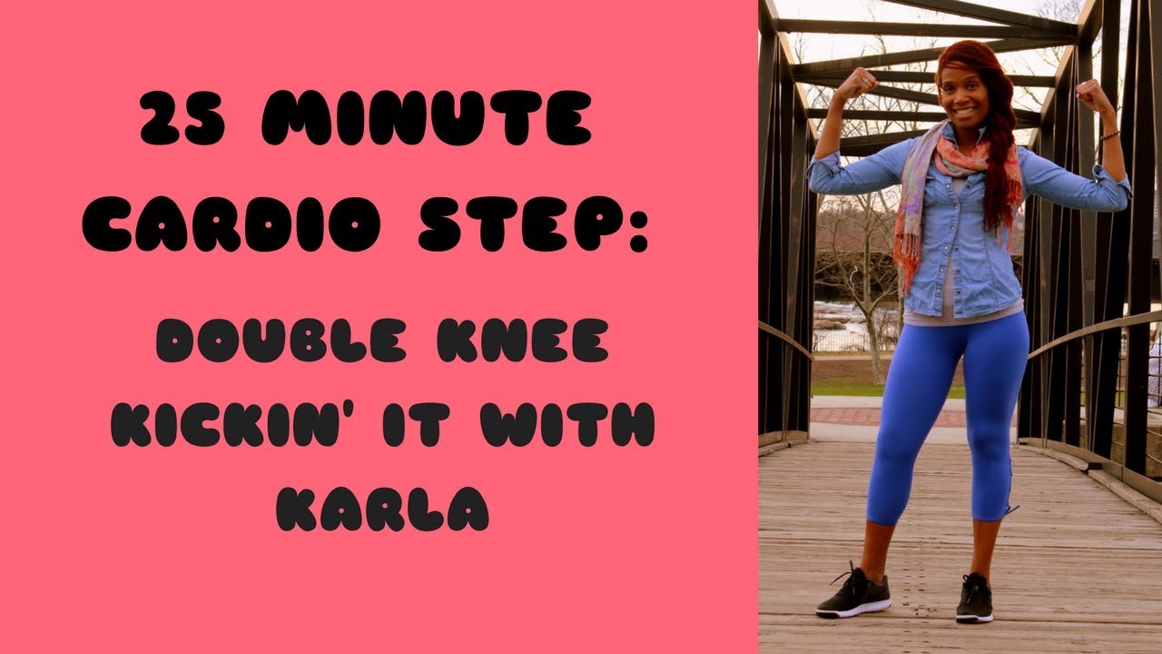 Cardio Step Workout: 25 Minute Double Knee Kickin' It with Karla