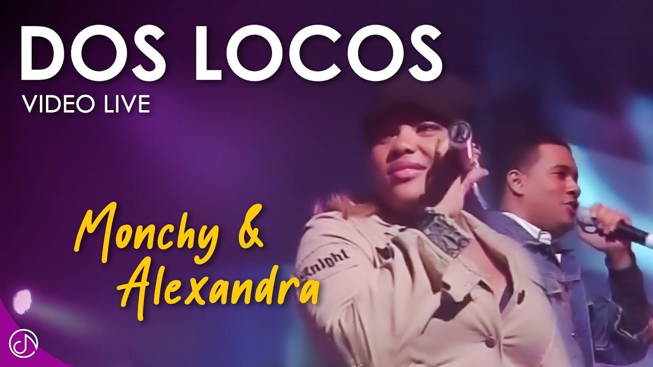 Dos LOCOS 🎹 - Monchy & Alexandra [Video Live]