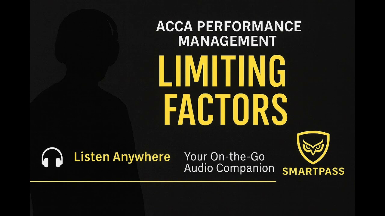 🎧 ACCA PM – Limiting Factors | SmartPass