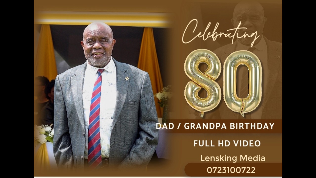 Happy birthday Dad / Grandpa @ 80.Full hd Video .Lensking Media 0723100722.