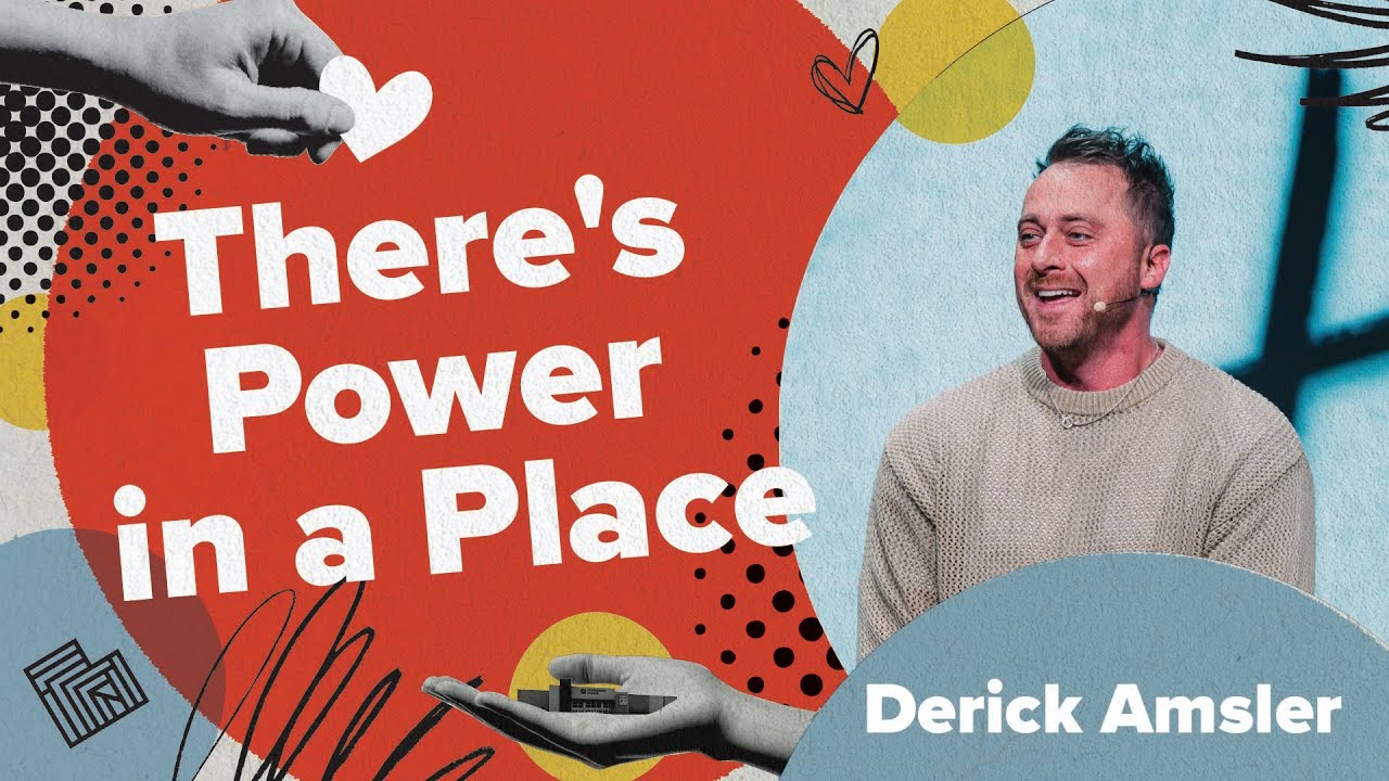 There's Power in a Place | Heart for the House | Pastor Derick Amsler