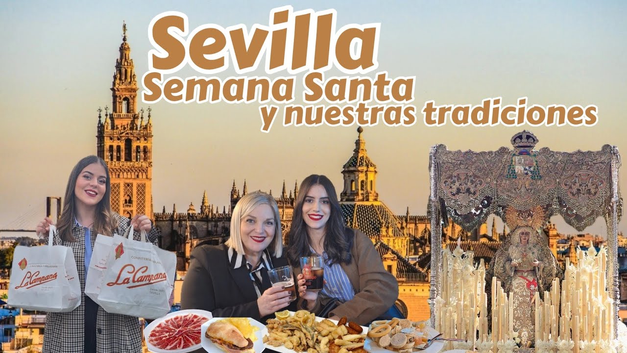 SEVILLA SEMANA SANTA 2026 Y NUESTRAS TRADICIONES 