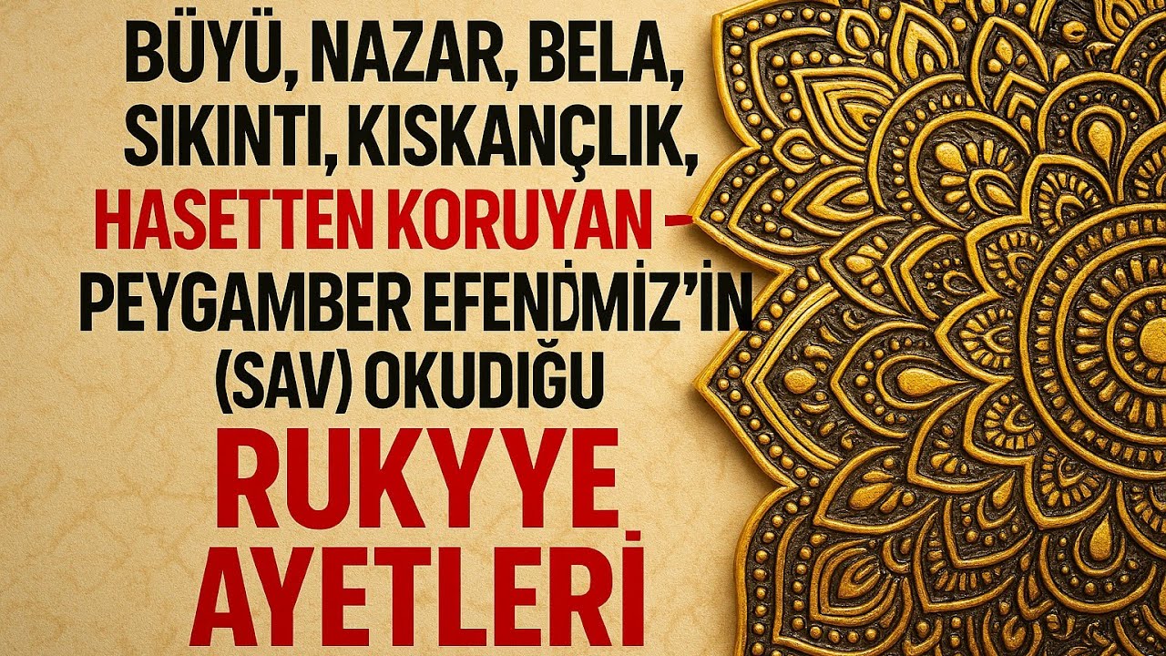 BÜYÜ,BELA,SIKINTI,KISKANÇLIK,HASETTEN KORUYAN PEYGAMBER EFENİMİZ'İN (SAV) OKUDIĞU RUKYYE AYETLERİ