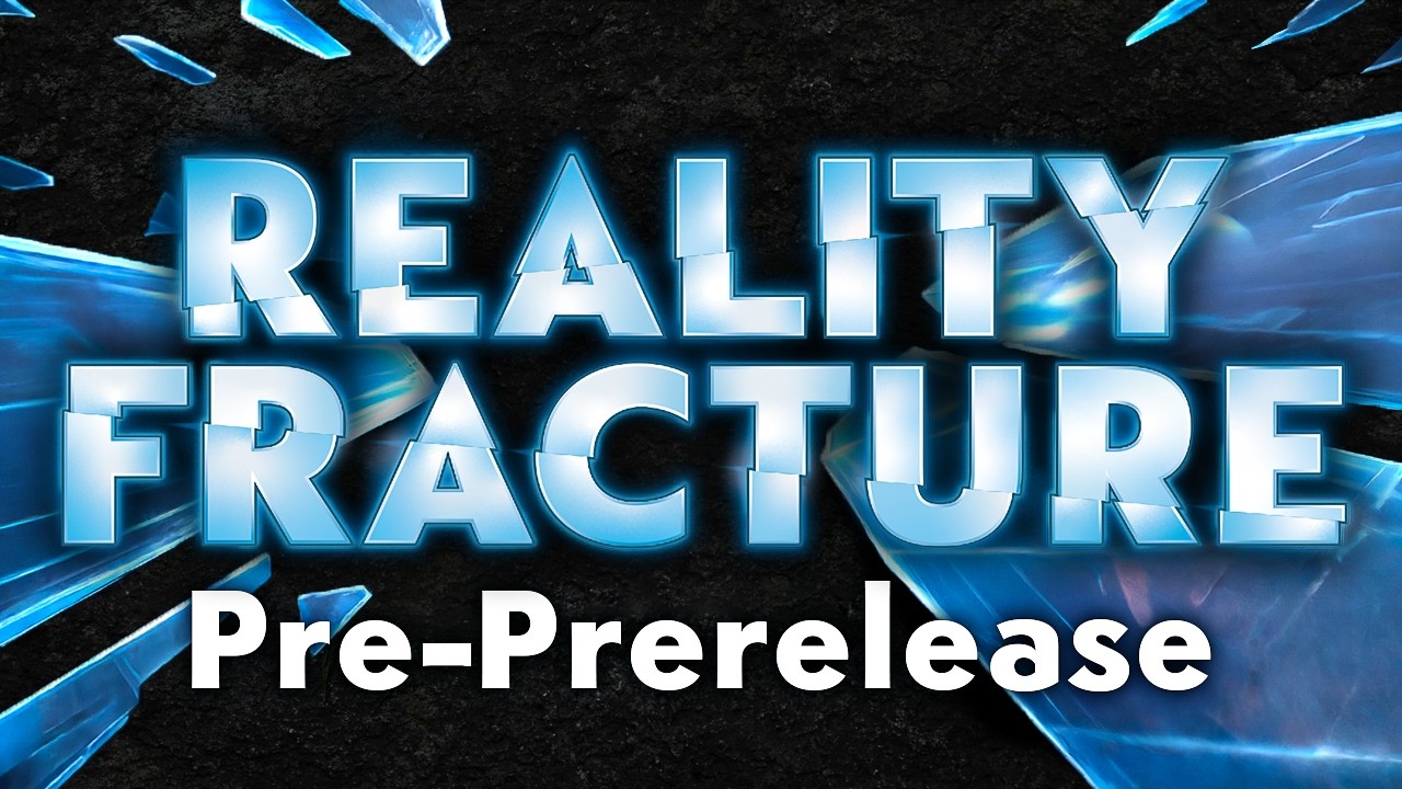 Reality Fracture Pre-Prerelease