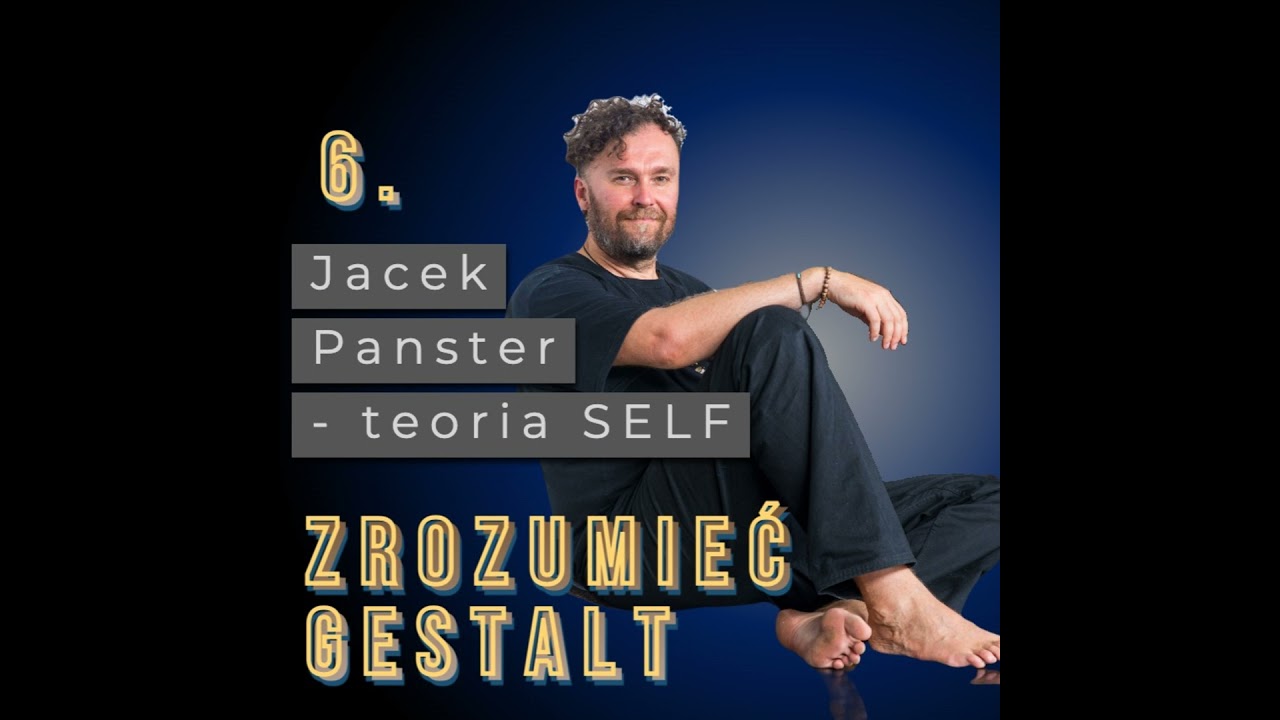 Odc. 6. Teoria Self. Jacek Panster.