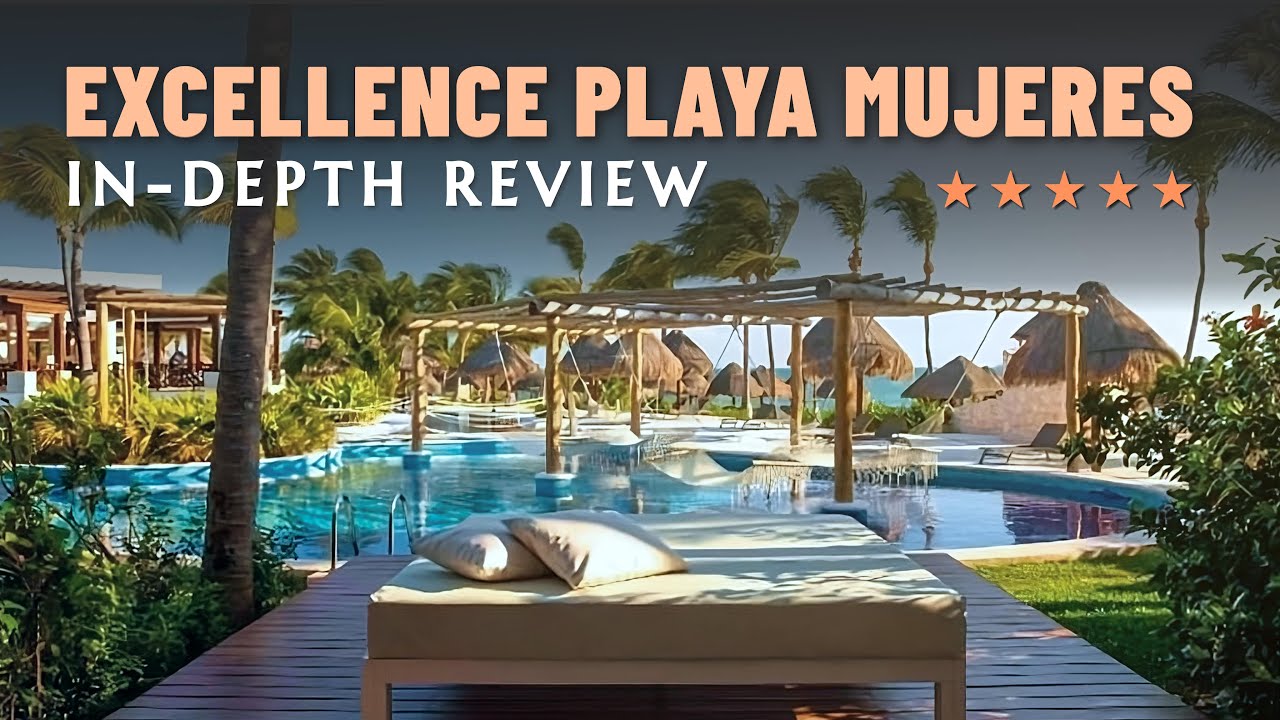 Excellence Playa Mujeres 2026 &mdash; Честный обзор: стоит ли того курорт &laquo;все включено&raquo;?