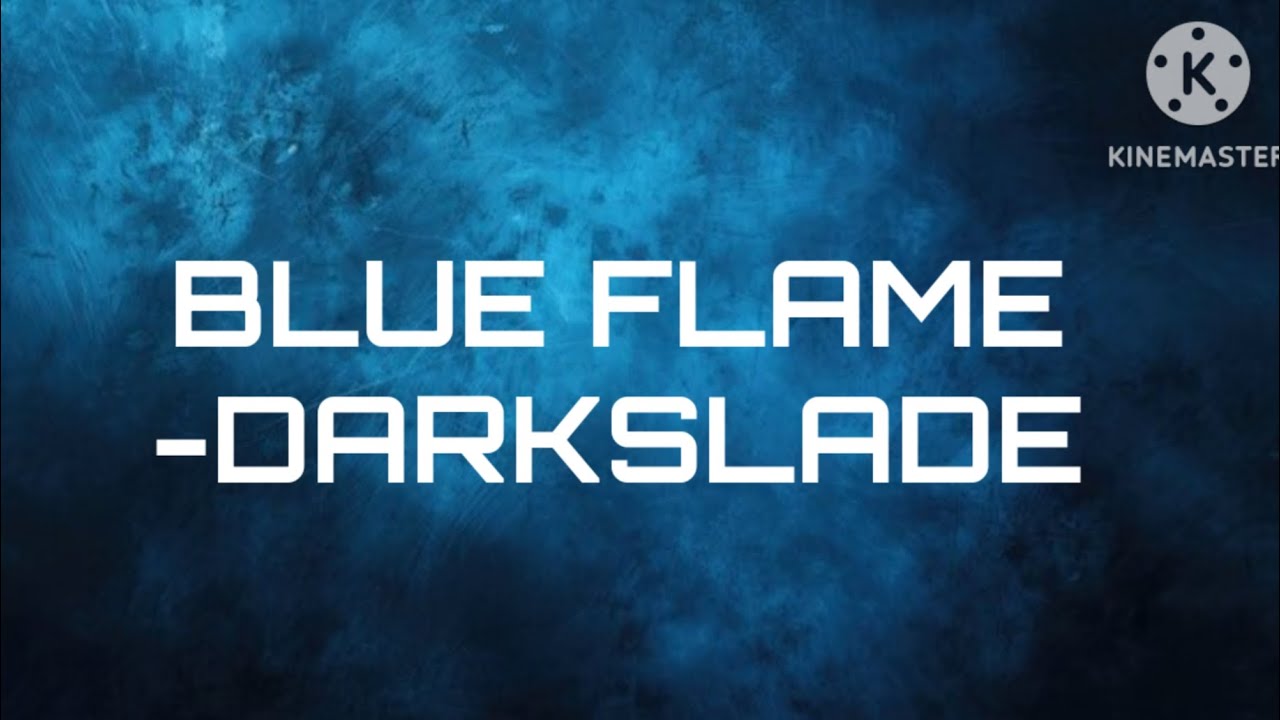 Blue Flame -DARKSLADE 