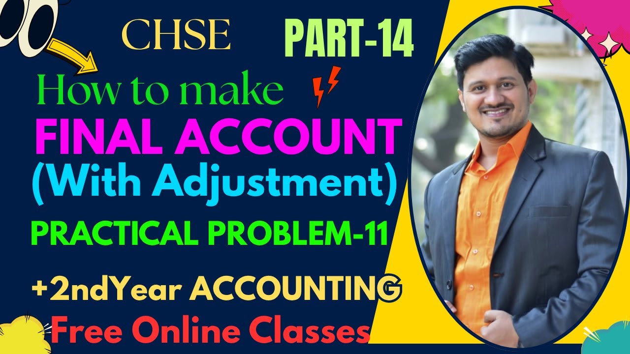 PRACTICAL PROBLEM - 11 OF FINAL ACCOUNT(WITH ADJUSTMENT)(PART-14)+2ND YEAR ACCOUNTING(CHSE).Best Com