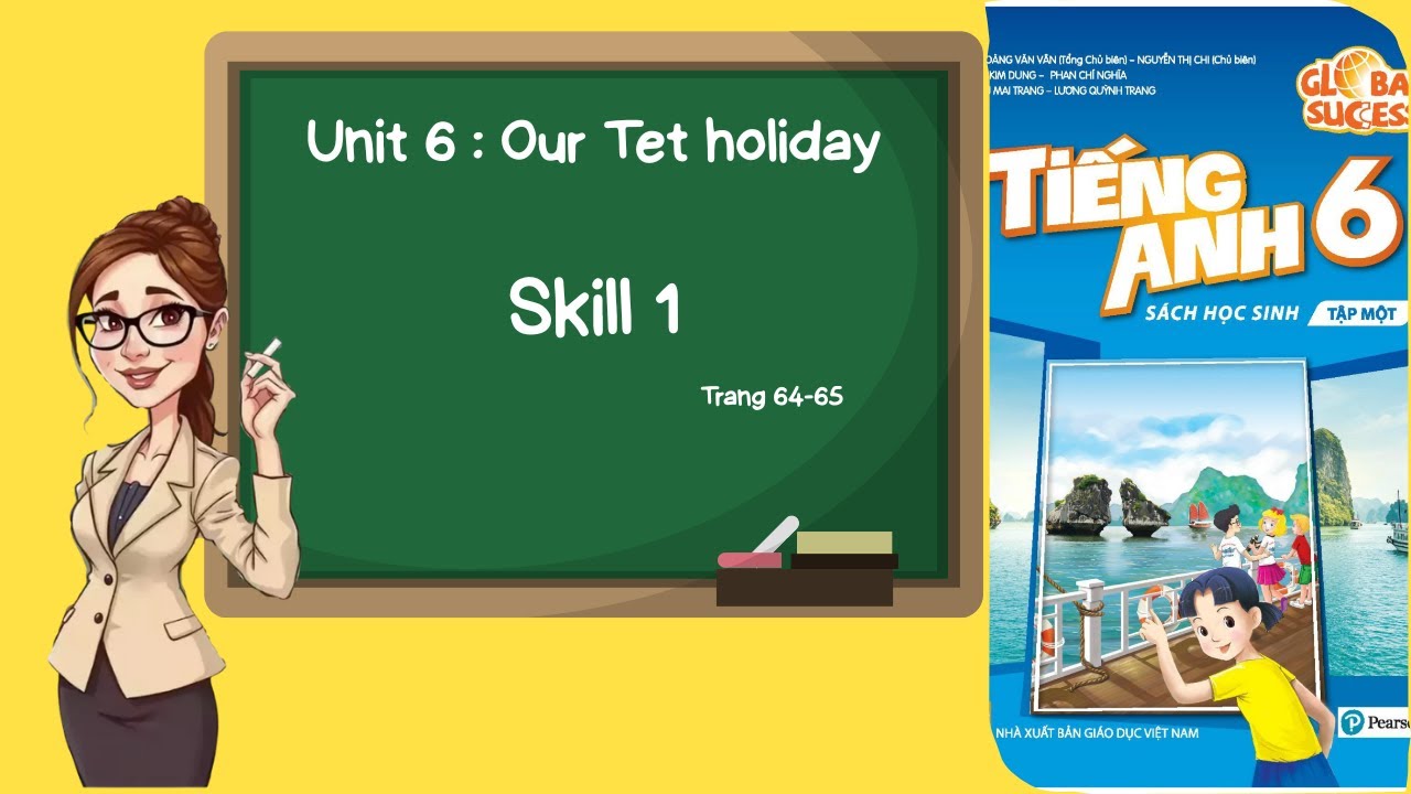 Tiếng Anh lớp 6 | Unit 6 Our Tet Holiday | Skill 1 | Trang 64 65 | Global Success