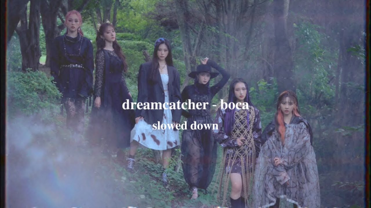 dreamcatcher - boca (slowed down)༄