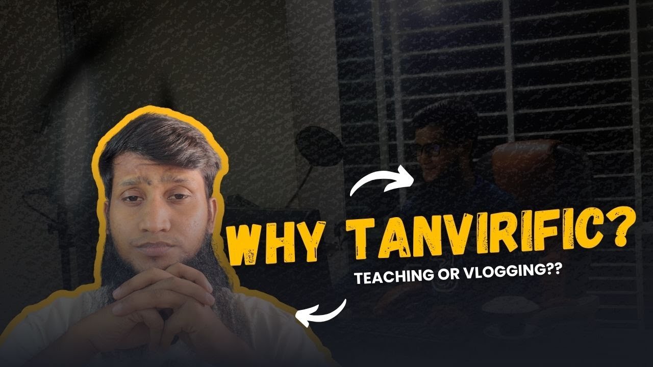 Why Tanvirific? | Tanvirific | Intro