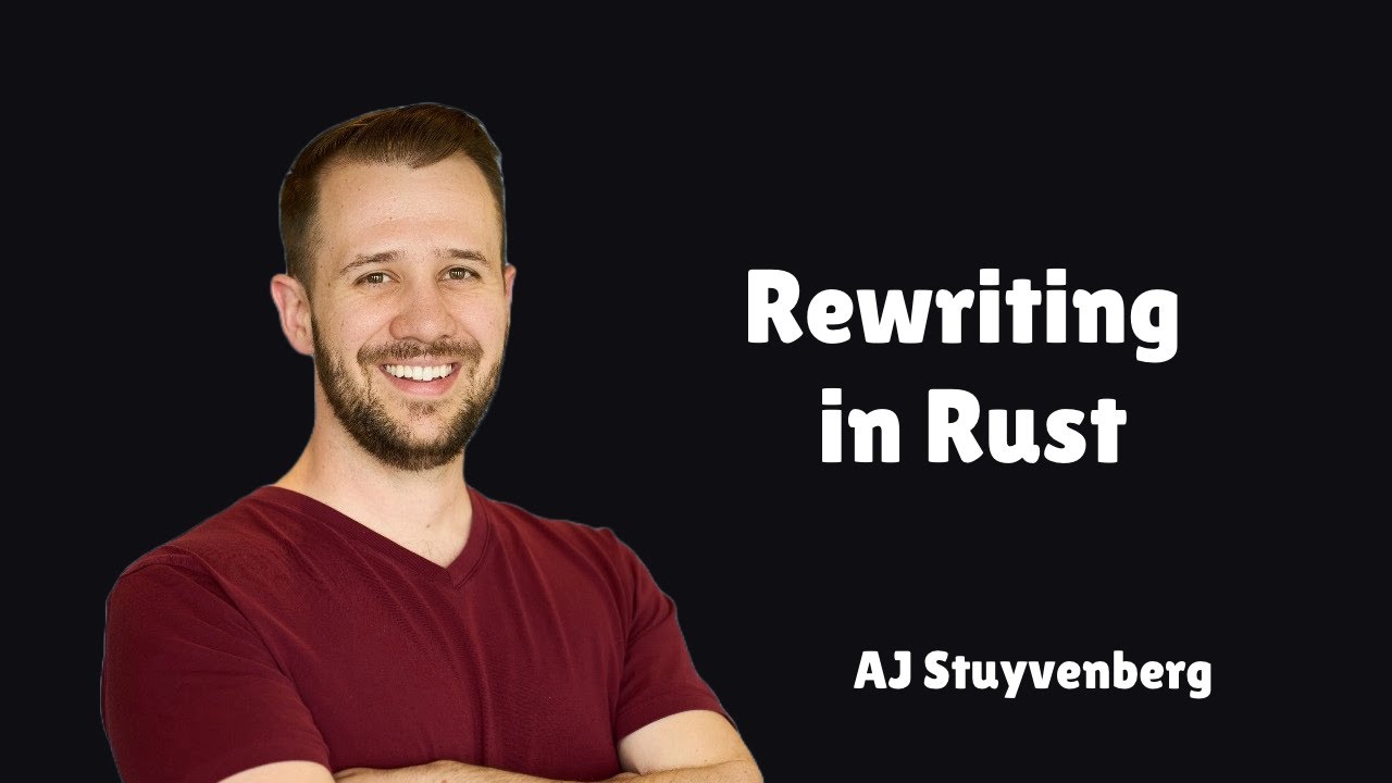 Rewriting in Rust + Being a Learning Machine with AJ Stuyvenberg