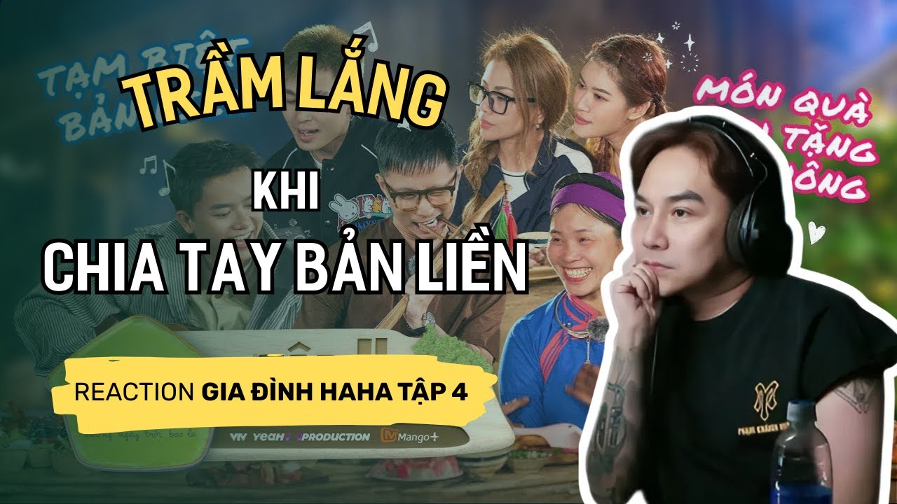 [Reaction] Phạm Khánh Hưng xúc động với Gia Đình Haha | Tập 4