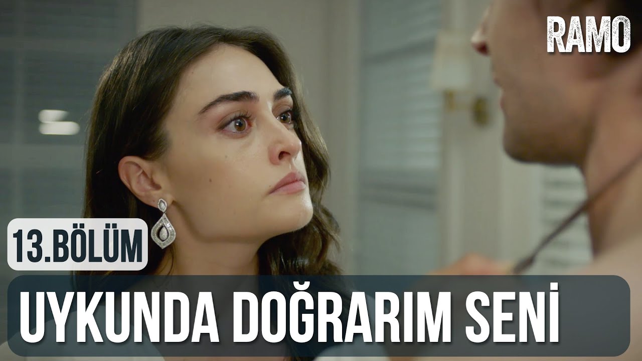 Uykunda Doğrarım Seni | Ramo 13.Bölüm