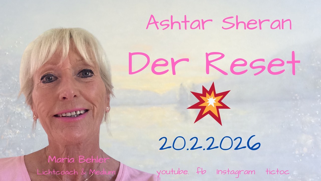 Der Reset , 20.2.2026 ченнелинг Аштара Шерана