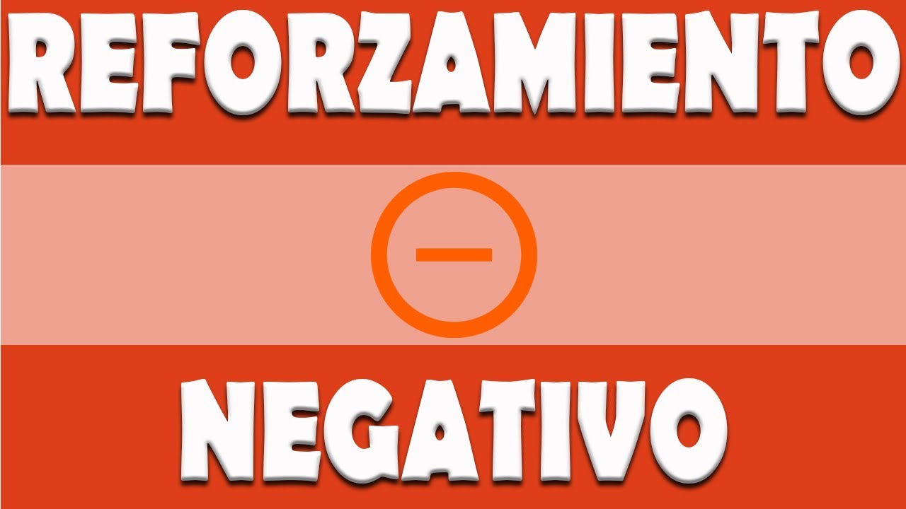 Técnicas de Modificación de Conducta: Refuerzo negativo
