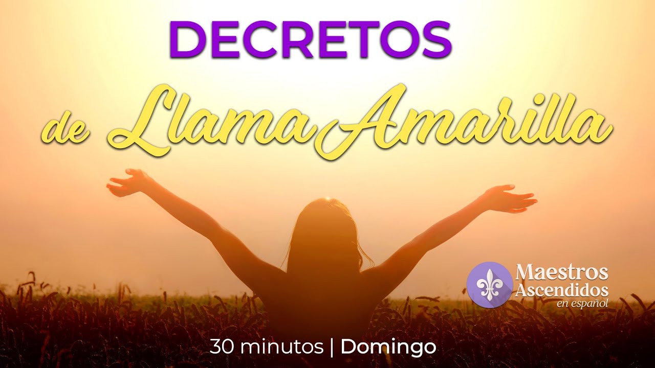DECRETOS de LLama Amarilla | 30 MINUTOS | Día Domingo // MAESTROS ASCENDIDOS en Español.