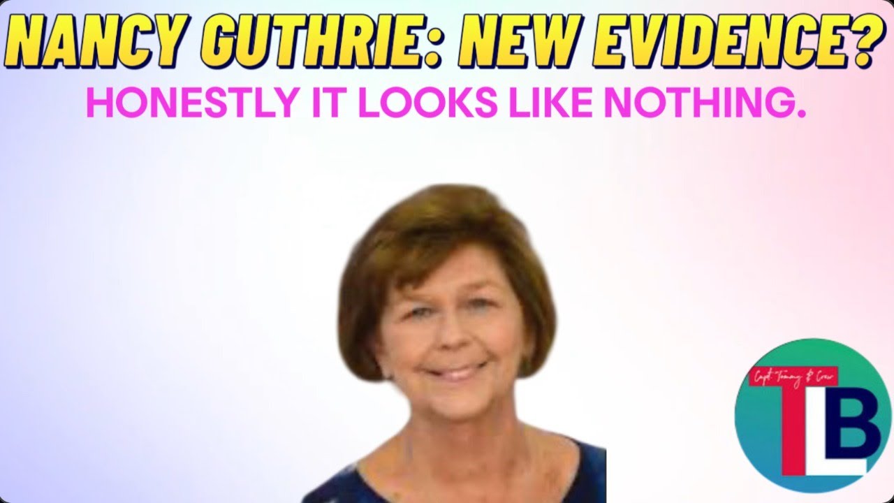Nancy Guthrie: New Evidence or Great Big Nothing Burger