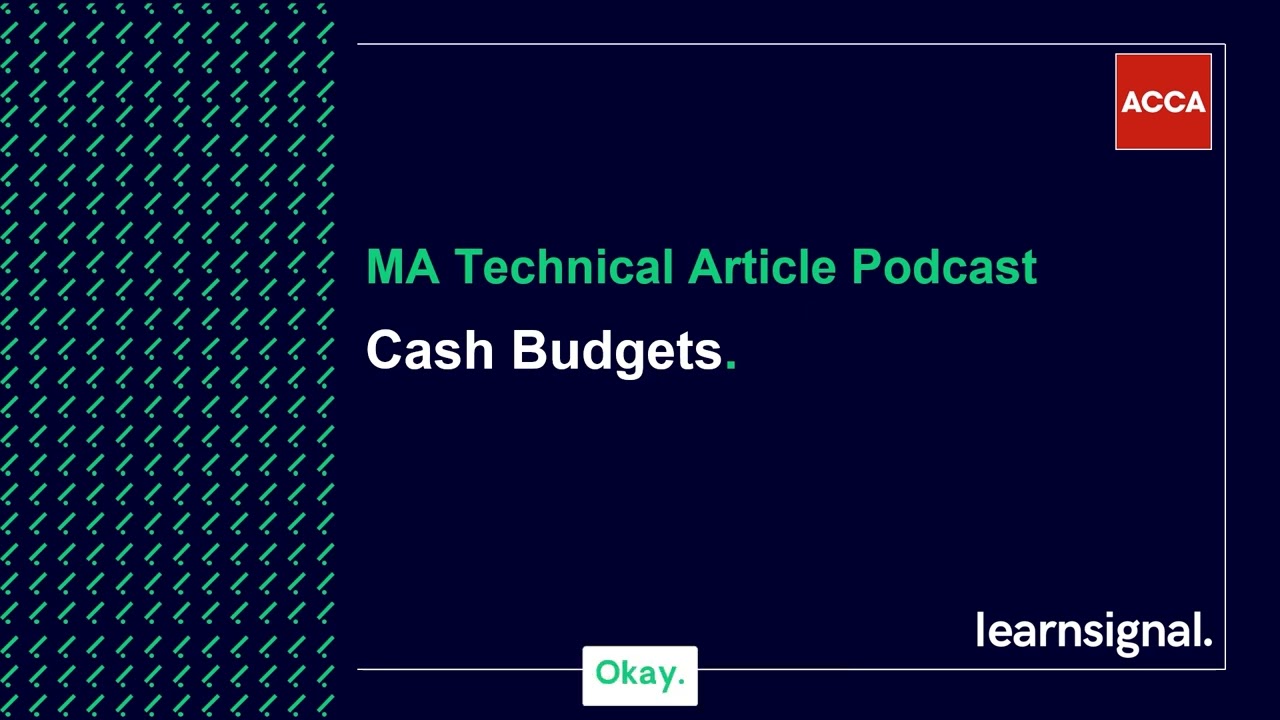 MA Technical Article Podcast: Cash Budgets