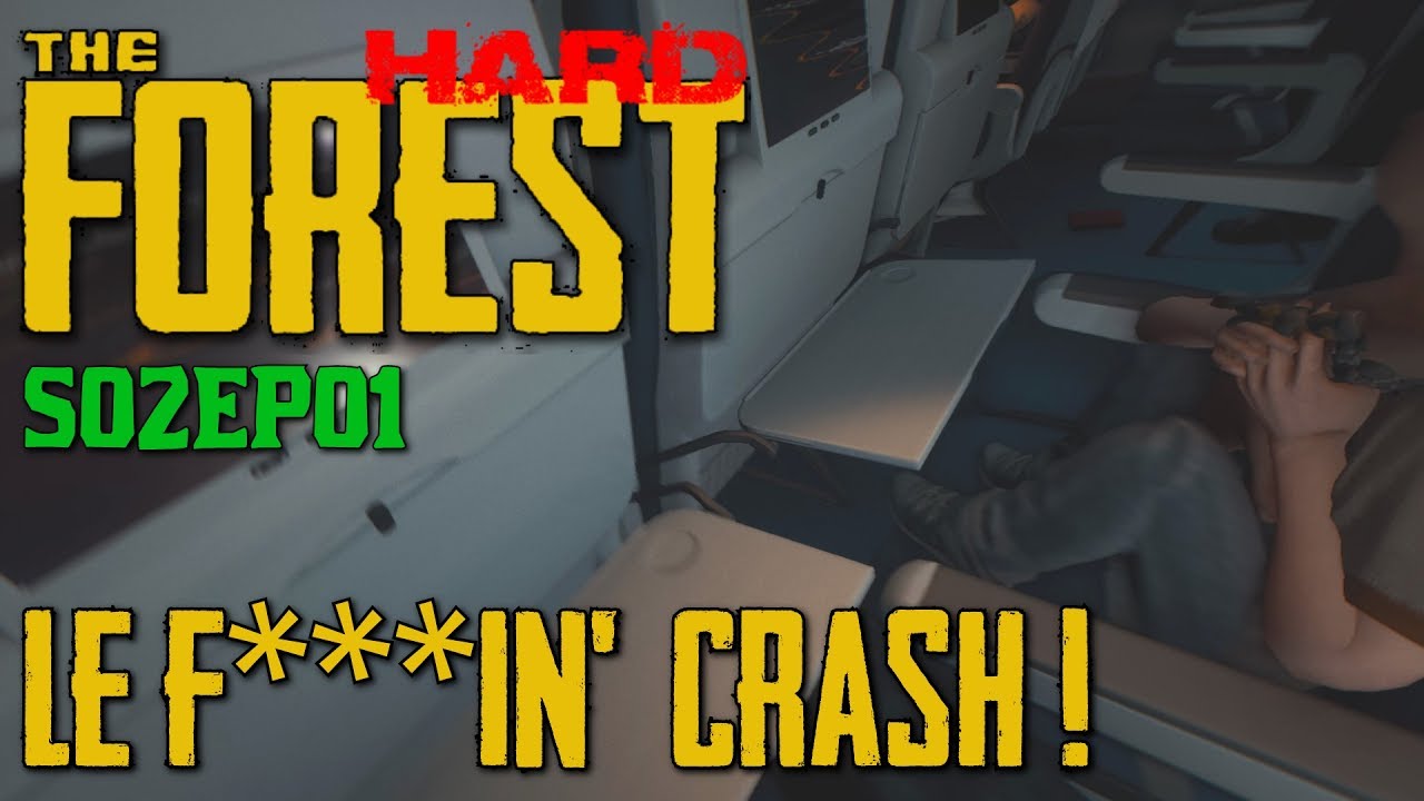 THE FOREST HARD - LE F***IN' CRASH ! (S2E1) LET'S PLAY FR